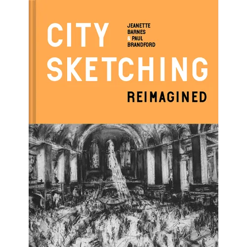 City Sketching Reimagined: Ideas, Exercises, Inspiration