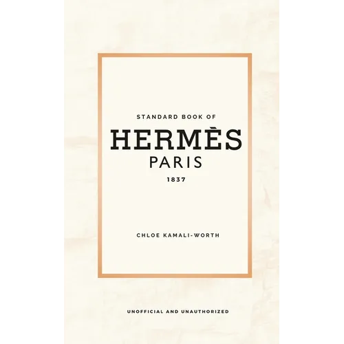 Standard Book of Hermès (english version): Immersed in the emblematic world of a fashion house