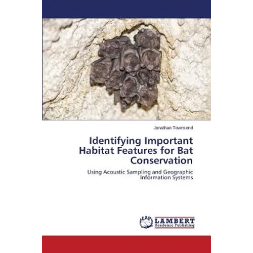 Identifying Important Habitat Features for Bat Conservation