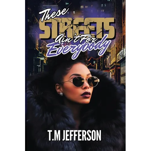 These Streets Ain't For Everybody