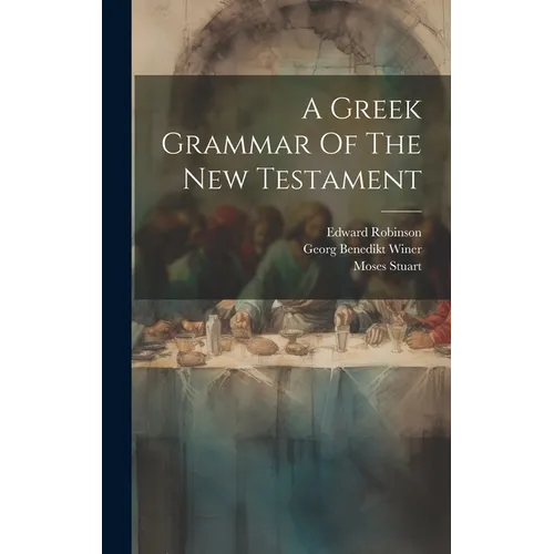 A Greek Grammar Of The New Testament