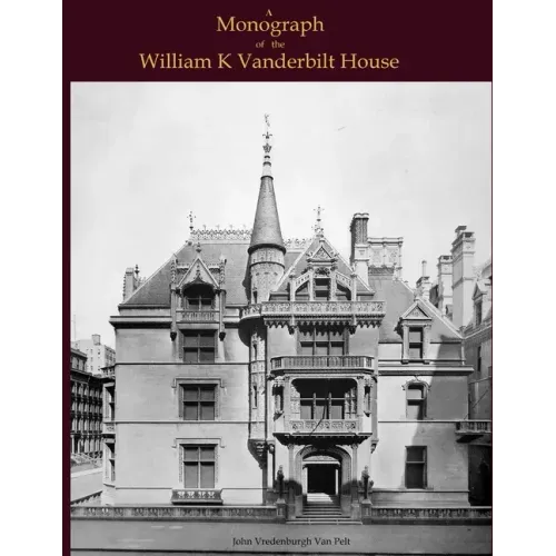 A Monograph of the William K Vanderbilt House