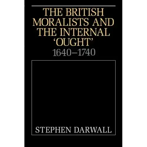 The British Moralists and the Internal 'Ought': 1640 1740