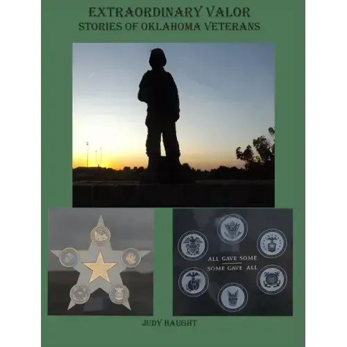 Extraordinary Valor Stories of Oklahoma Veterans