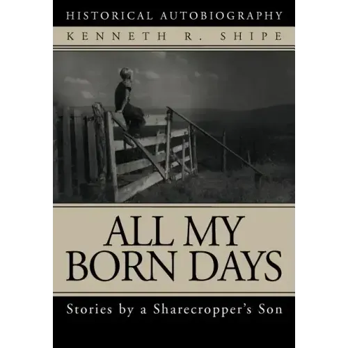 All My Born Days: Stories by a Sharecropper's Son