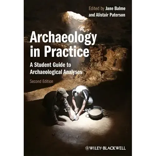 Archaeology in Practice: A Student Guide to Archaeological Analyses