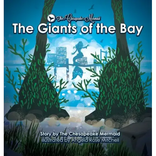 The Chesapeake Mermaid: and The Giants of the Bay