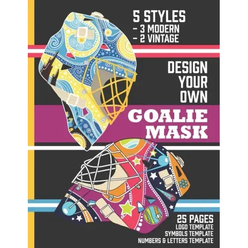 Design Your Own Goalie Mask: Design Your Own Goalie Mask - Goalie Mask Design Activity Book for Hockey Fans of All Ages