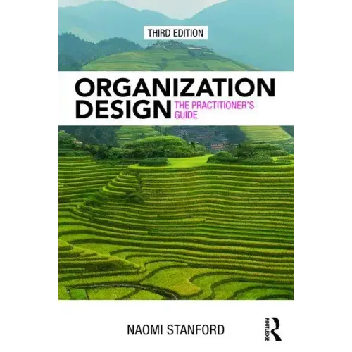 Organization Design: The Practitioner's Guide