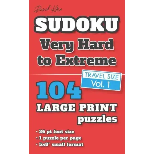 David Karn Sudoku - Very Hard to Extreme Vol 1: 104 Puzzles, Travel Size, Large Print, 36 pt font size, 1 puzzle per page
