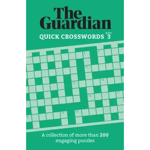 The Guardian Quick Crosswords 3: A Collection of More Than 200 Engaging Puzzles