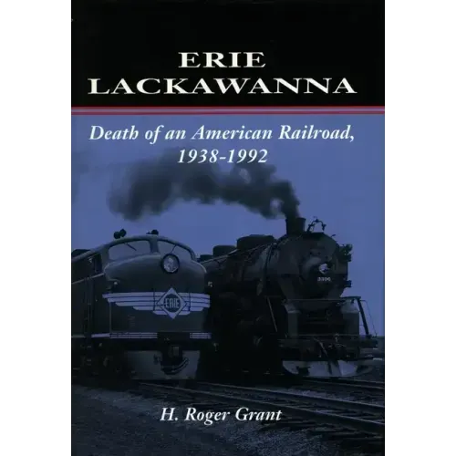 Erie Lackawanna: The Death of an American Railroad, 1938-1992