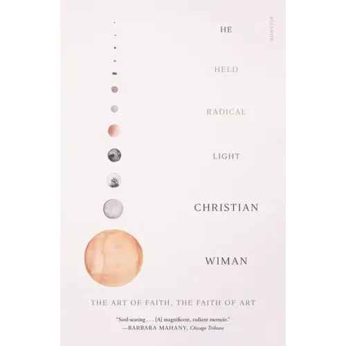 He Held Radical Light: The Art of Faith, the Faith of Art