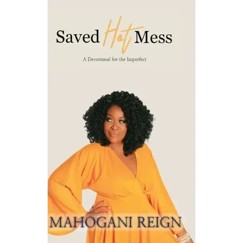 Saved Hot Mess: A Devotional for the Imperfect
