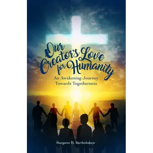 Our Creator's Love for Humanity: An Awakening Journey Towards Togetherness