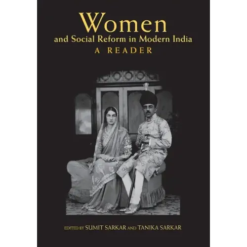 Women and Social Reform in Modern India: A Reader