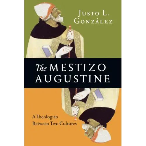 The Mestizo Augustine: A Theologian Between Two Cultures