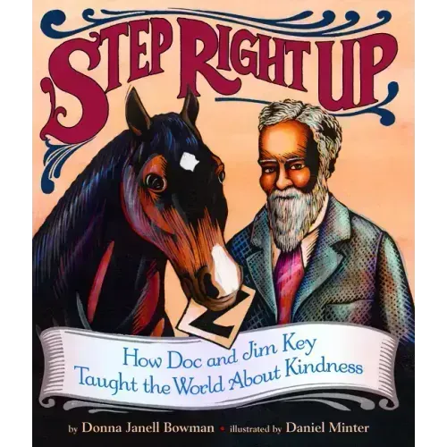 Step Right Up: How Doc and Jim Key Taught the World about Kindness