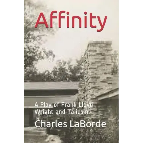 Affinity: A Play of Frank Lloyd Wright and Taliesin