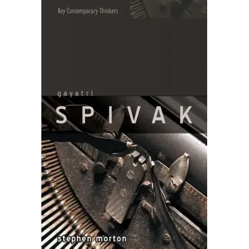 Gayatri Spivak: Ethics, Subalternity and the Critique of Postcolonial Reason