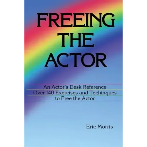 Freeing the Actor: An Actor's Desk Reference