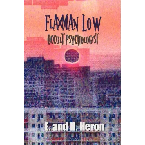 Flaxman Low, Occult Psychologist - Collected Stories