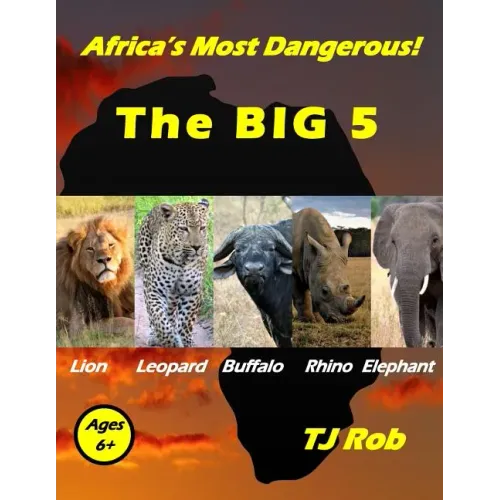 Africa's Most Dangerous - The Big 5: (Age 5 - 8)