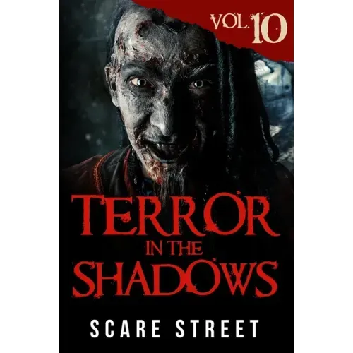 Terror in the Shadows Vol. 10: Horror Short Stories Collection with Scary Ghosts, Paranormal & Supernatural Monsters
