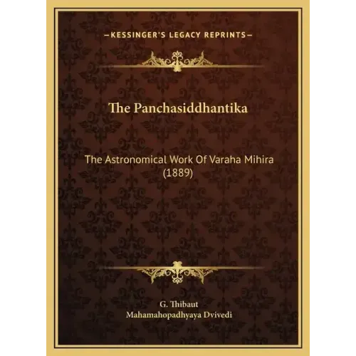 The Panchasiddhantika: The Astronomical Work Of Varaha Mihira (1889)