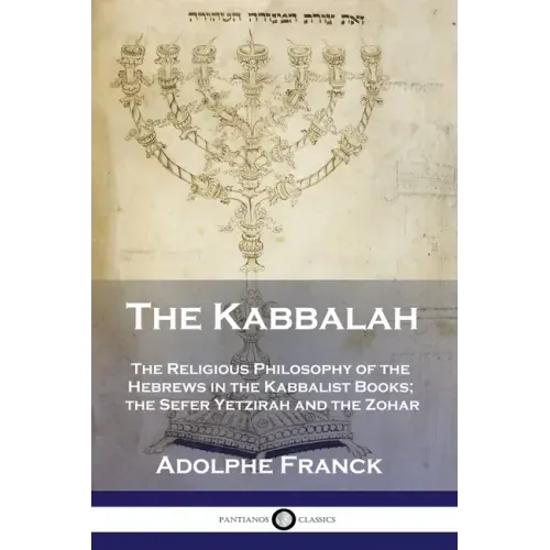 The Kabbalah: The Religious Philosophy of the Hebrews in the Kabbalist Books; the Sefer Yetzirah and the Zohar