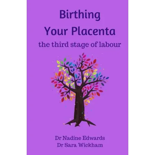 Birthing Your Placenta: the third stage of labour