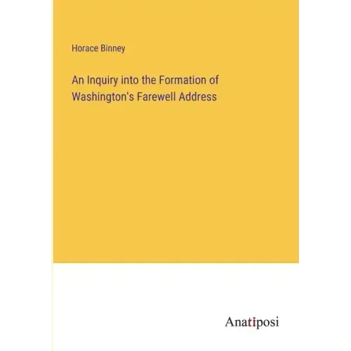 An Inquiry into the Formation of Washington's Farewell Address