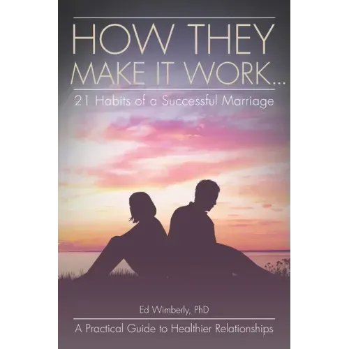 How They Make It Work... 21 Habits of a Successful Marriage: A Practical Guide to Healthier Relationships