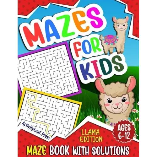 Mazes For Kids Ages 6-12: Llama Maze Activity Book for Kids Ages 6-8, 8-10, 8-12 years old, Fun And Challenging Maze Puzzle Workbook for Childre