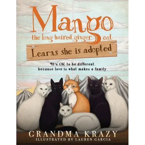 MANGO (the long haired ginger cat) LEARNS SHE IS ADOPTED: It's Ok to Be Different, Because Love Is What Makes a Family