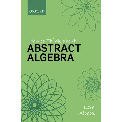 How to Think about Abstract Algebra