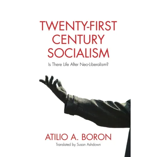 Twenty-First-Century Socialism: Is There Life After Neo-Liberalism?
