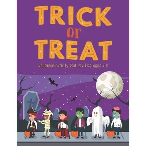 Trick Or Treat Halloween Activity Book for Kids Ages 4-8: Super Fun Halloween Kids Crafts Games Books, Coloring, Word Search, Maze and Sudoku. Hallowe