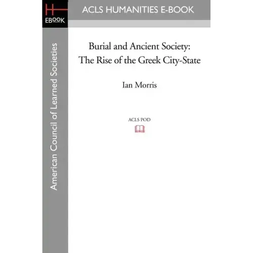 Burial and Ancient Society: The Rise of the Greek City-State