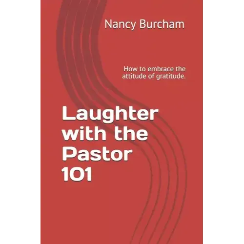 Laughter with the Pastor 101: How to embrace the attitude of gratitude.