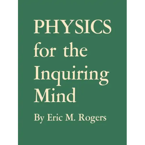 Physics for the Inquiring Mind: The Methods, Nature, and Philosophy of Physical Science
