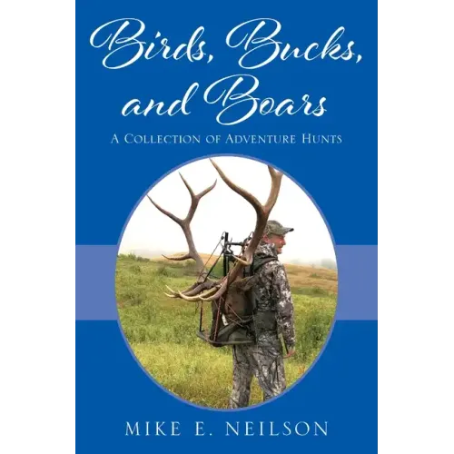 Birds, Bucks, and Boars: A Collection of Adventure Hunts