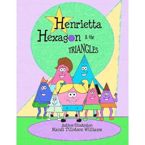Henrietta Hexagon and the Triangles: Fun Shape series