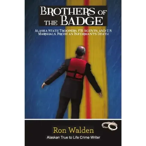 Brothers of the Badge: Alaska State Troopers, FBI Agents and US Marshals Probe Informant's Death
