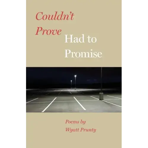 Couldn't Prove, Had to Promise