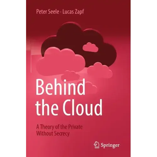 Behind the Cloud: A Theory of the Private Without Secrecy