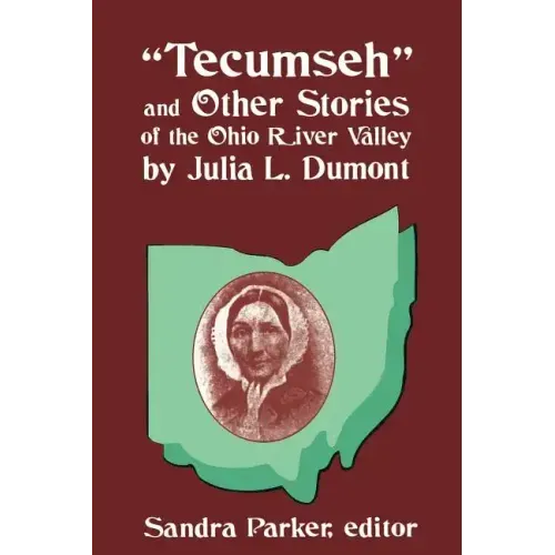 "Tecumseh" and Other Stories of the Ohio River Valley by Julia L. Dumont: Of The Ohio River Valley