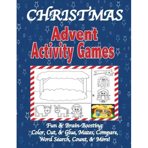 Christmas Advent Activity Games: Advent Calendar, Games: Color, Cut, & Glue, Mazes & More, Tips for Using the Book