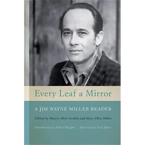 Every Leaf a Mirror: A Jim Wayne Miller Reader