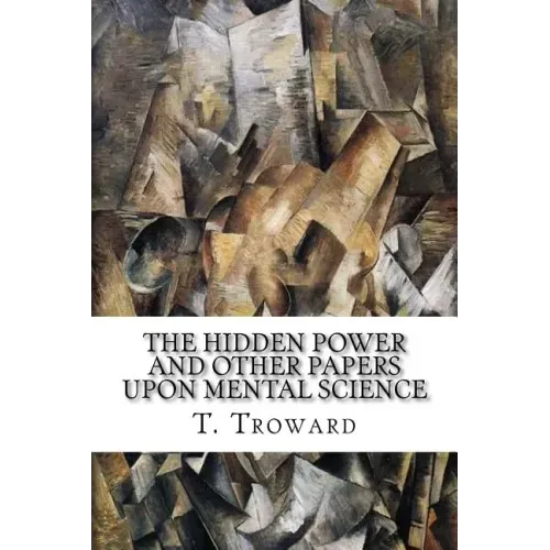 The Hidden Power and Other Papers upon Mental Science